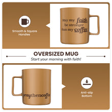 Load image into Gallery viewer, May My Faith Be Stronger Mug