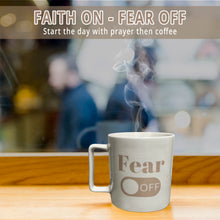 Load image into Gallery viewer, Faith On, Fear Off Mug
